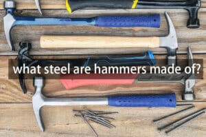 What steel are hammers made of