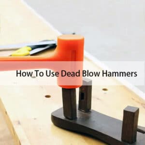 how to use dead blow hammers
