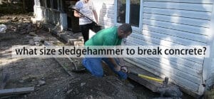 what size sledgehammer to break concrete