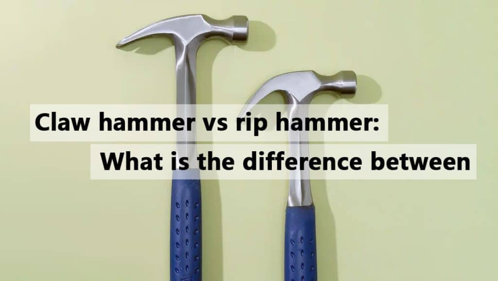 claw hammer vs rip hammer what is the difference between