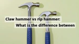 claw hammer vs rip hammer what is the difference between